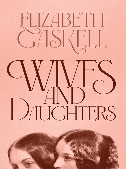 Title details for Wives and Daughters by Elizabeth Gaskell - Available